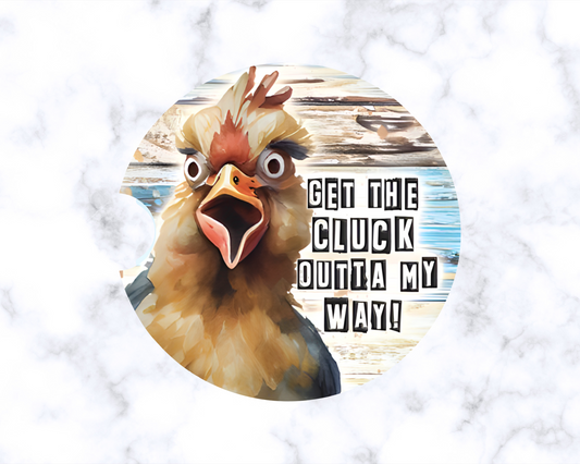 Get The Cluck Outta My Way Car Coasters