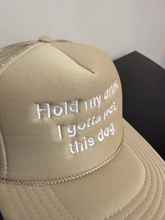 "Hold My Drink, I Gotta Pet This Dog" Embroidered Foam Hat